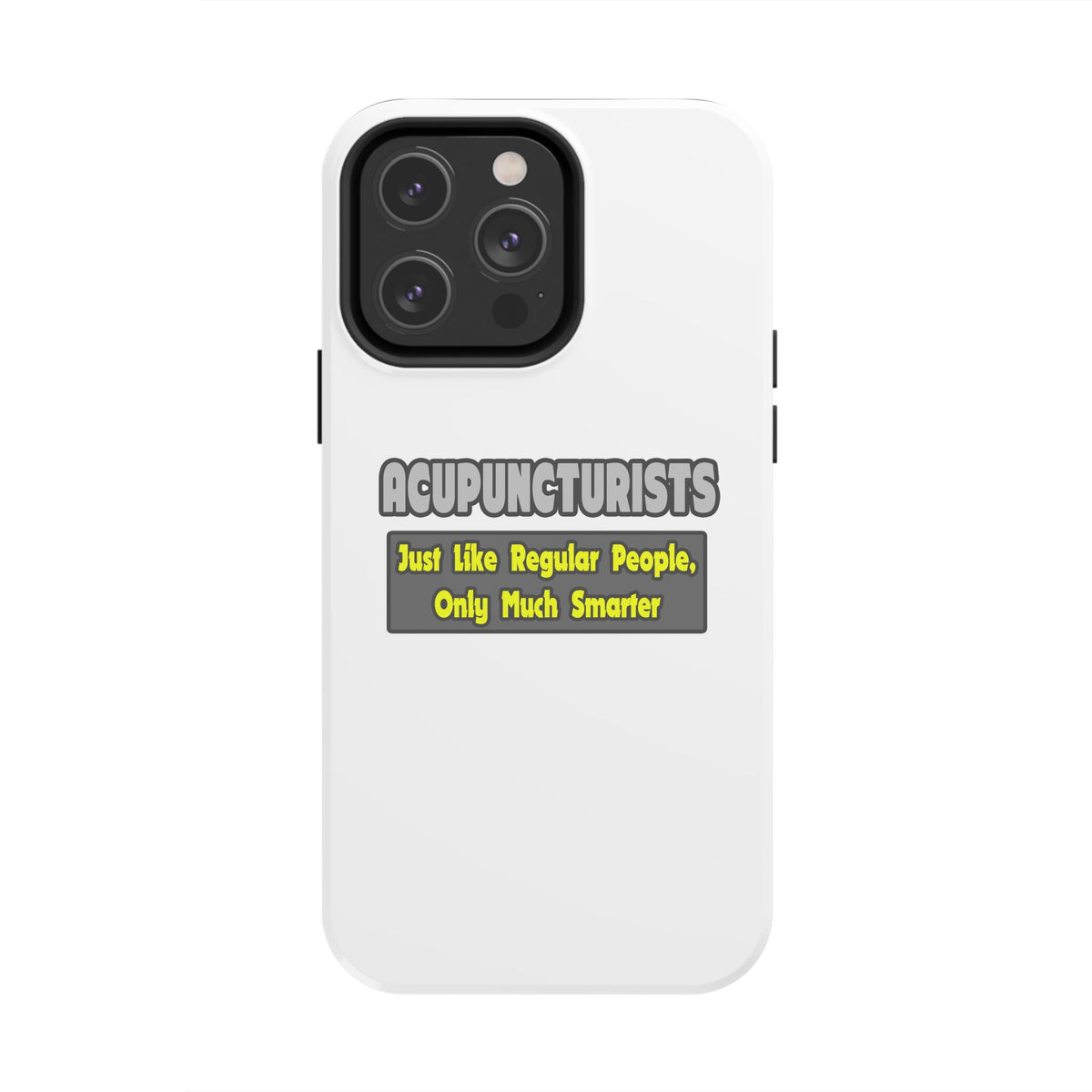 Acupuncturists .. Smarter - Tough Phone Cases