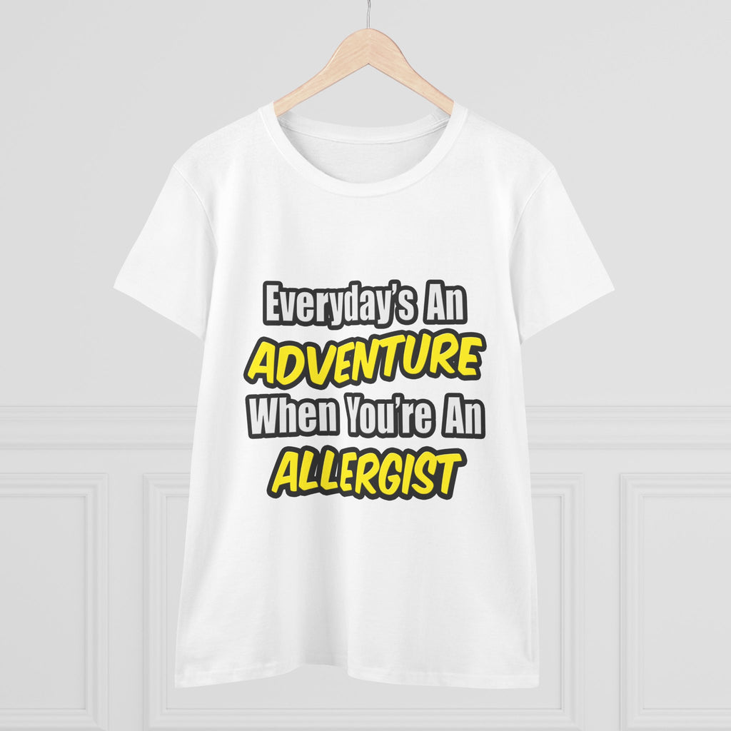 Everyday's An Adventure .. Allergist - Women's Midweight Cotton Tee