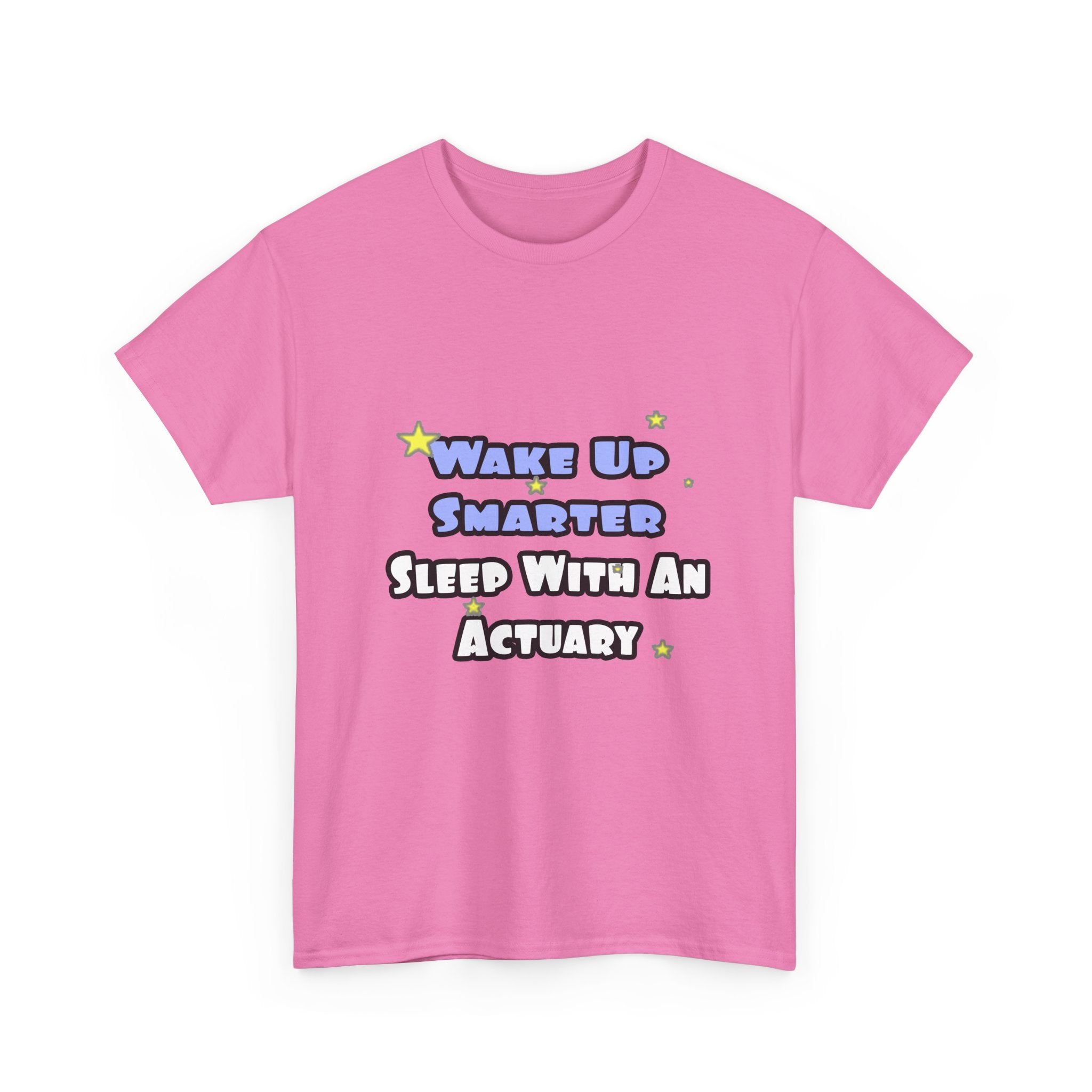 Wake Up Smarter...Sleep With an Actuary - Unisex Heavy Cotton Tee