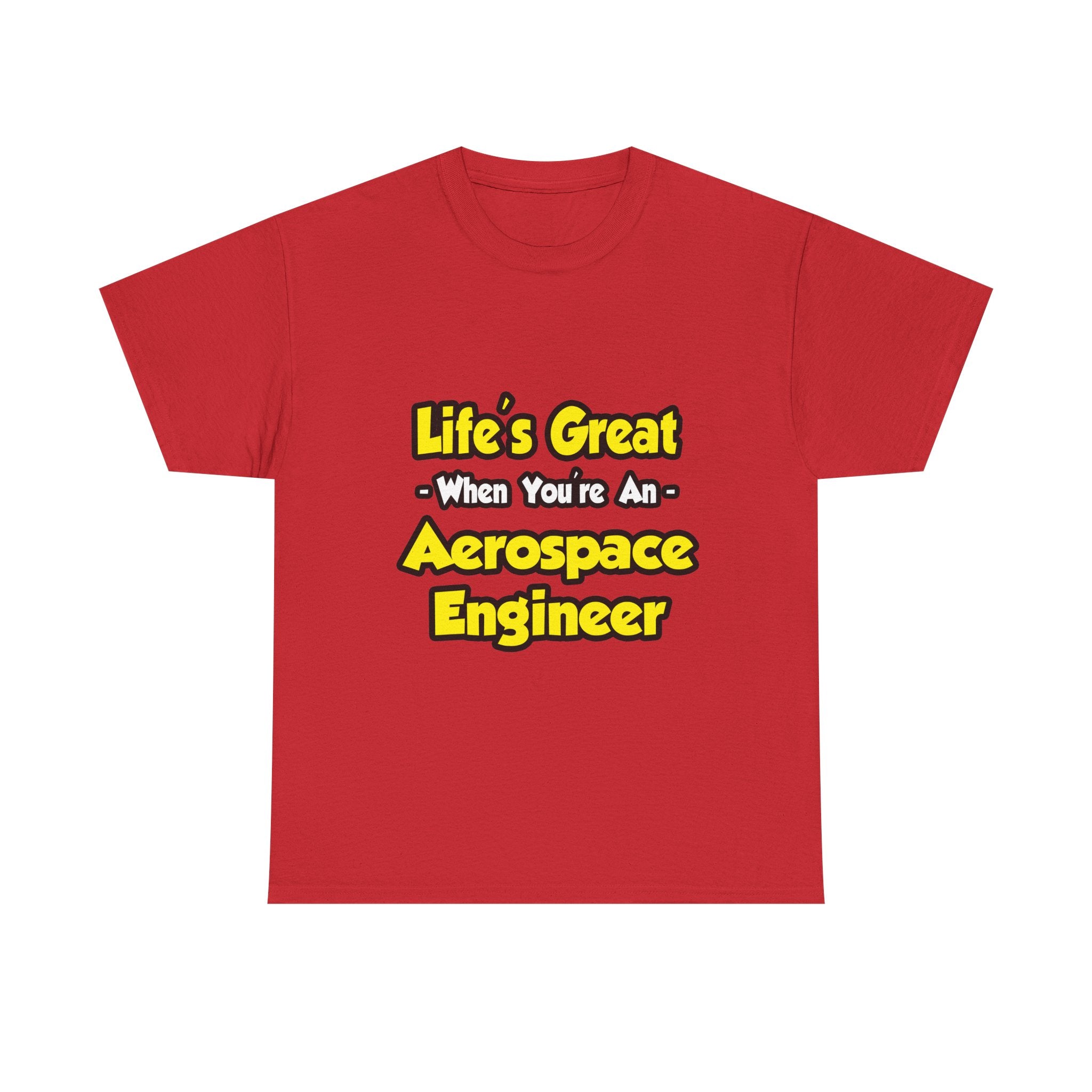 Life's Great...Aerospace Engineer - Unisex Heavy Cotton Tee