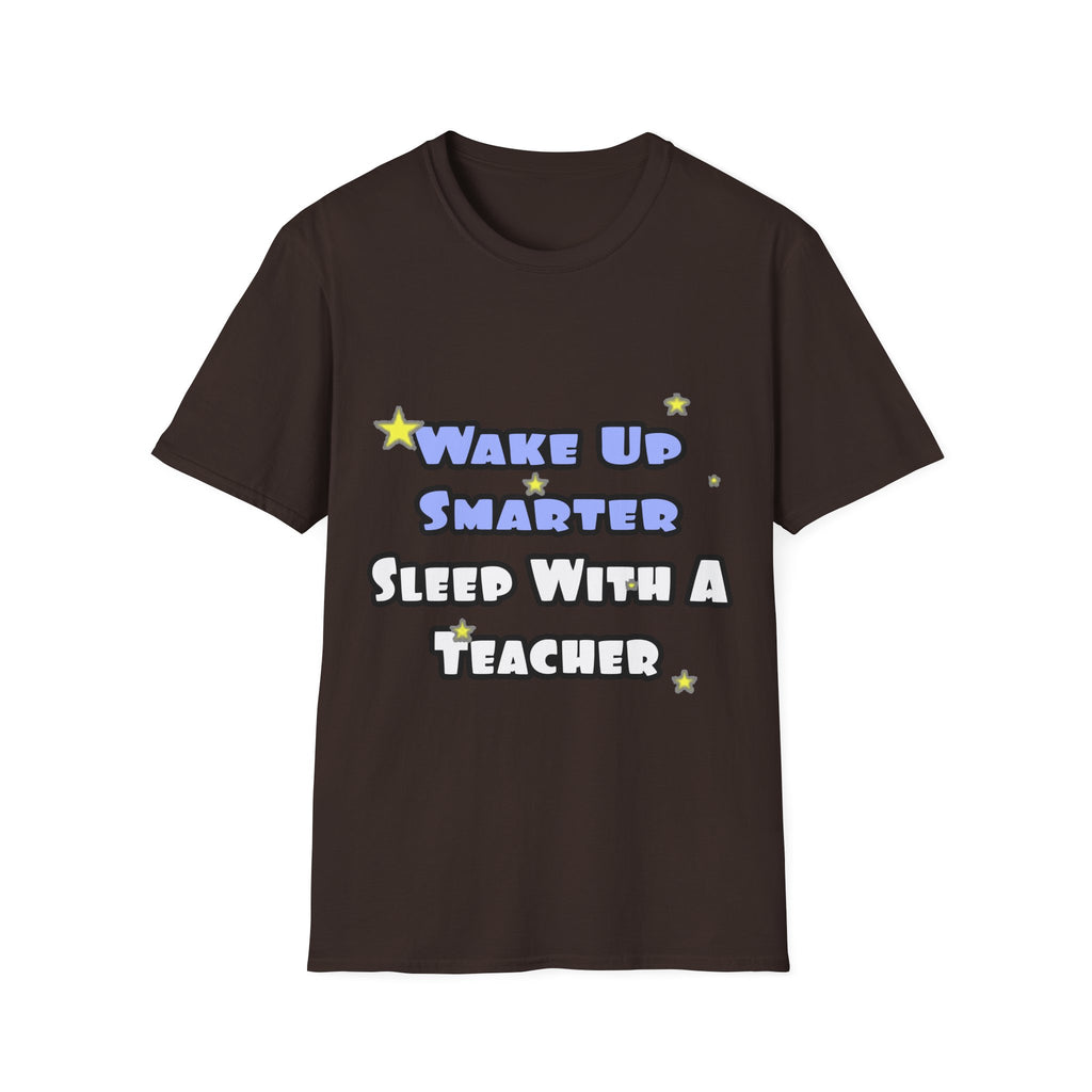 Wake Up Smarter...Sleep With a Teacher - Unisex Softstyle T-Shirt
