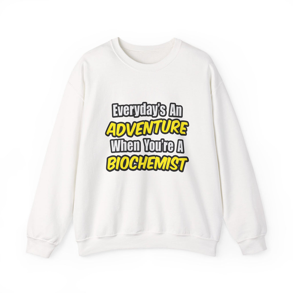 Everyday's An Adventure...Biochemist - Unisex Heavy Blend™ Crewneck Sweatshirt