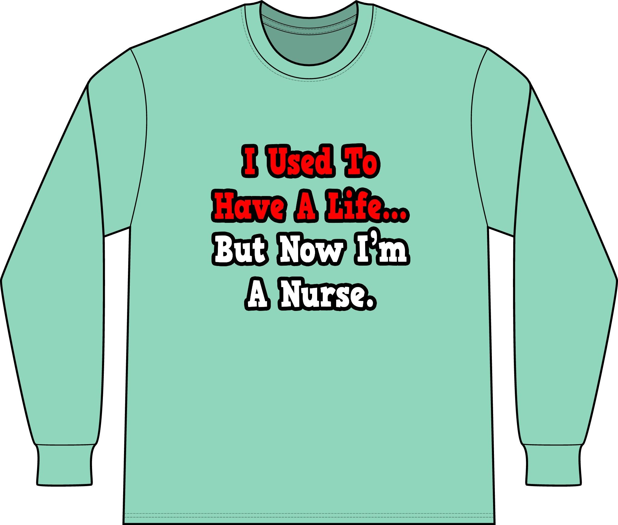 I Used to Have a Life...Nurse - Unisex Long Sleeve T-Shirt
