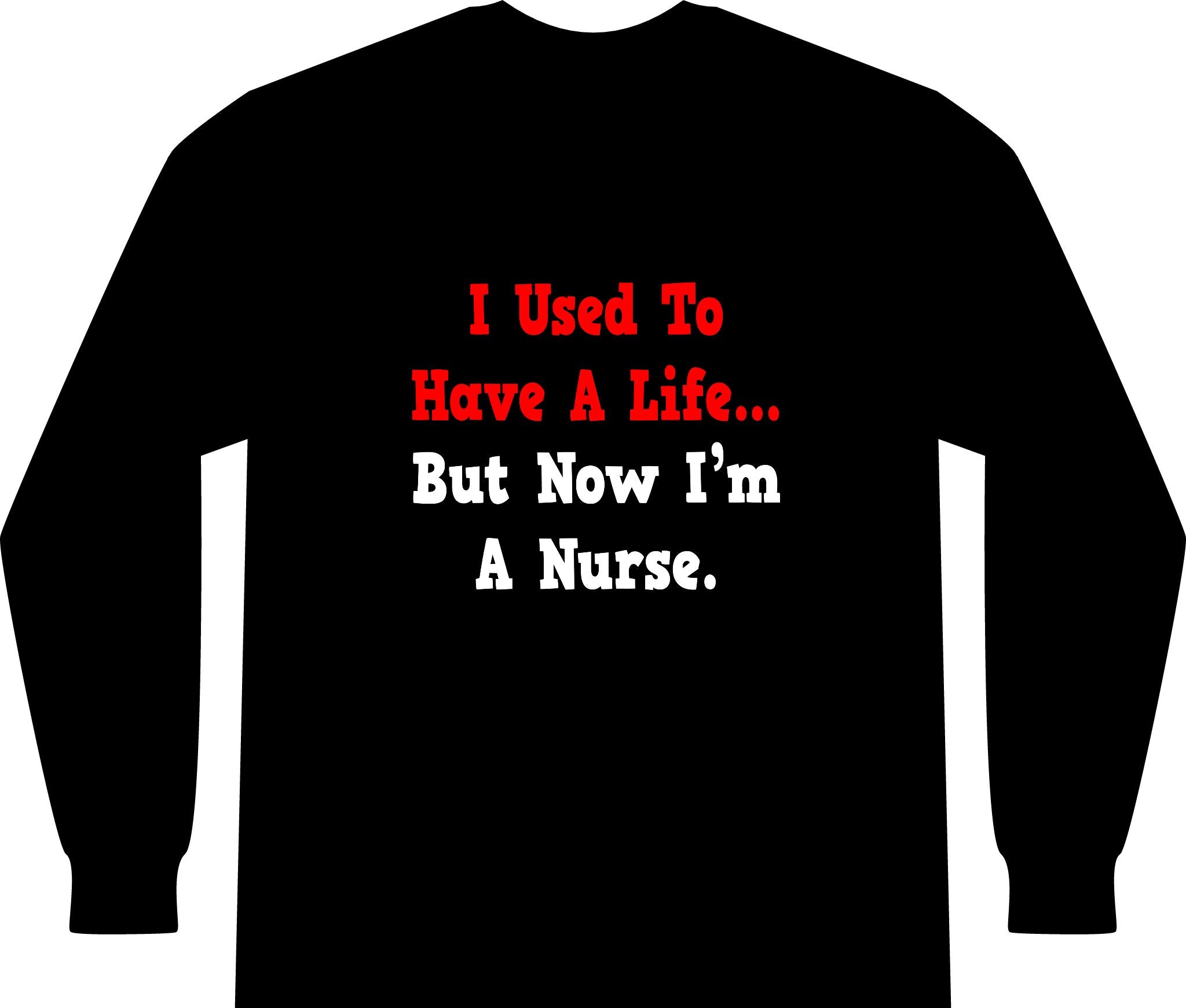 I Used to Have a Life...Nurse - Unisex Long Sleeve T-Shirt