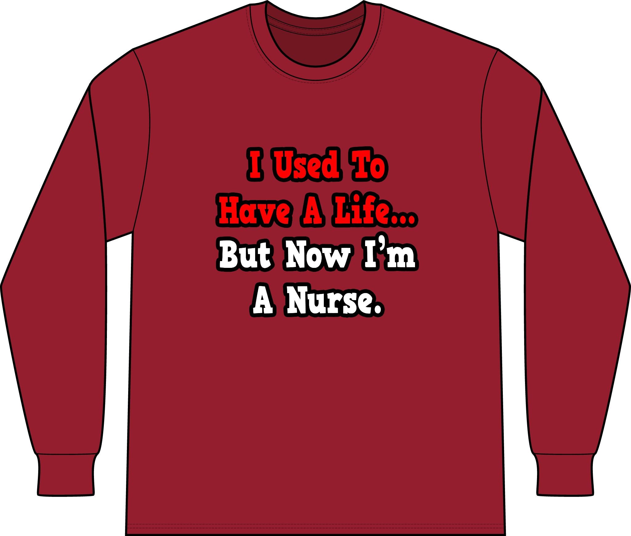 I Used to Have a Life...Nurse - Unisex Long Sleeve T-Shirt