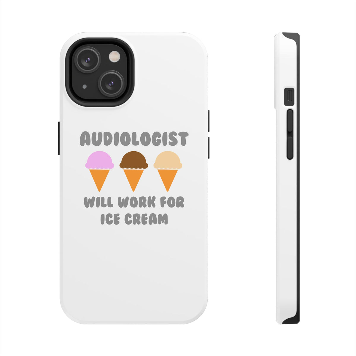 Audiologist ... Will Work For Ice Cream - Tough Phone Cases