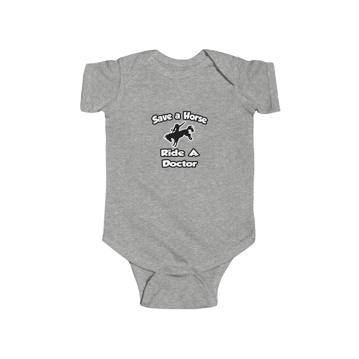 Save a Horse .. Ride a Doctor - Infant Fine Jersey Bodysuit