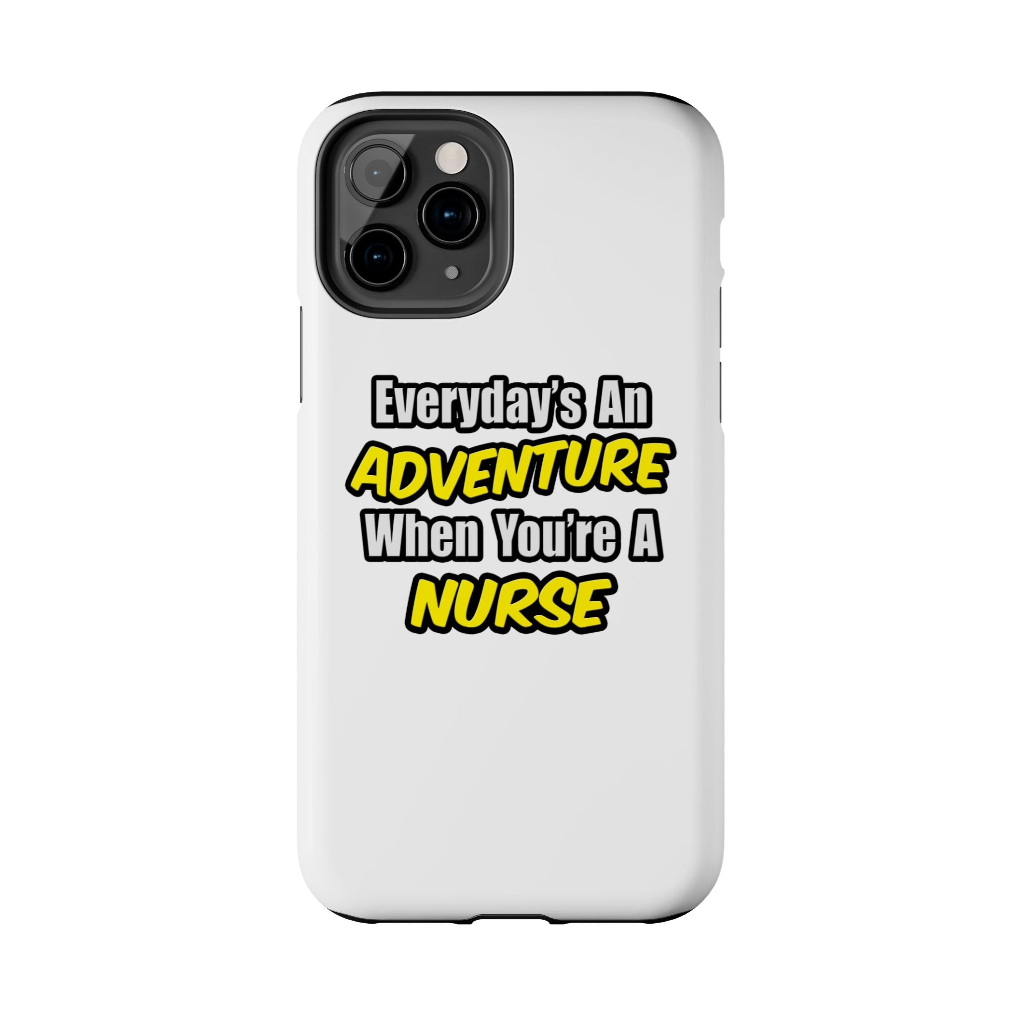 Nurse Phone Case – "Everyday's An Adventure When You're A Nurse" Tough Protective Cover