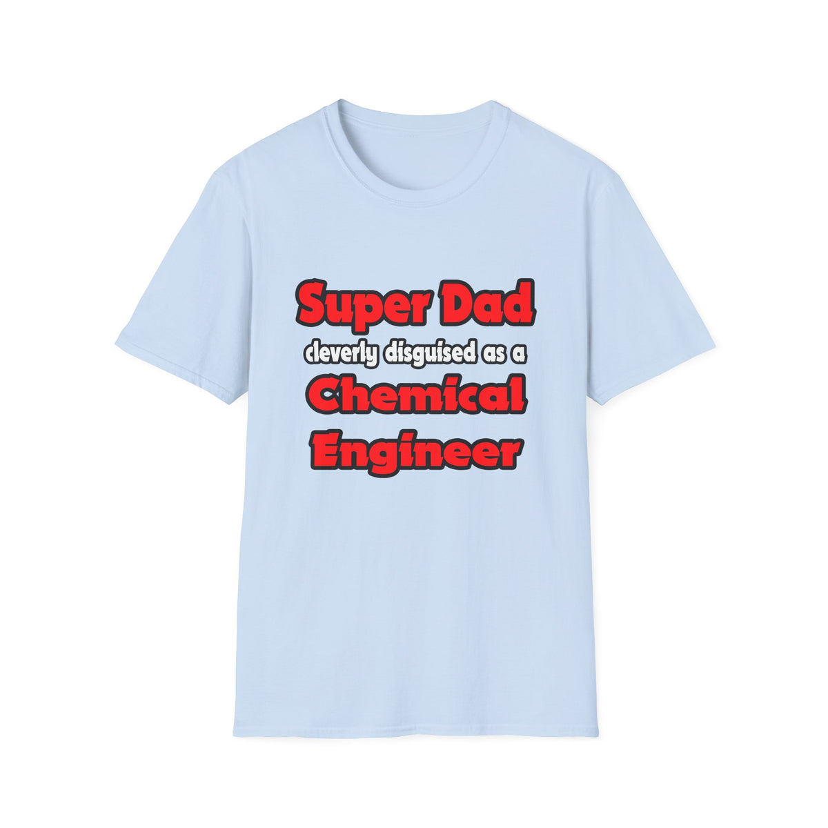 Super Dad ... Chemical Engineer - Unisex Softstyle T-Shirt
