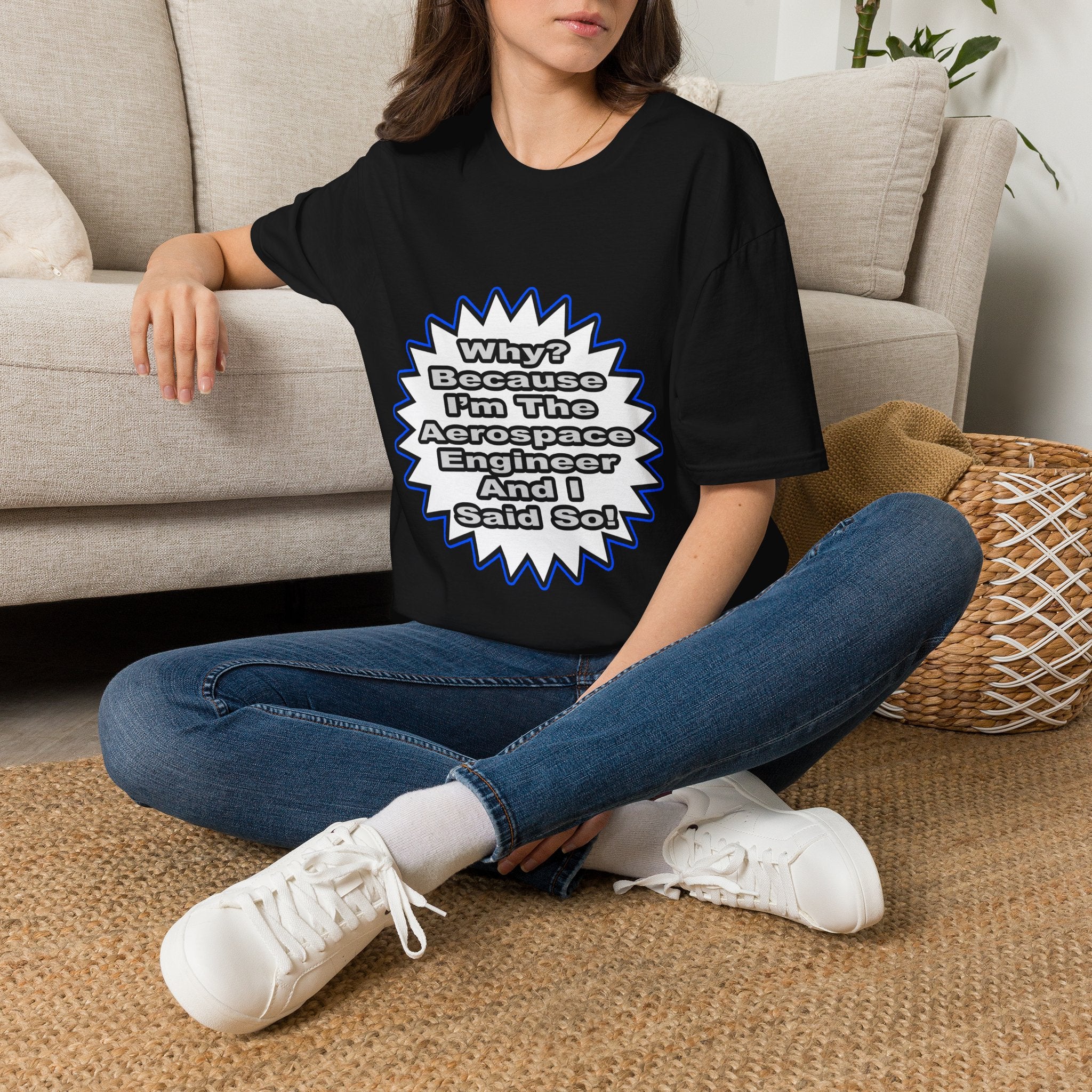 Aerospace Engineer...Because I Said So - Unisex Softstyle T-Shirt