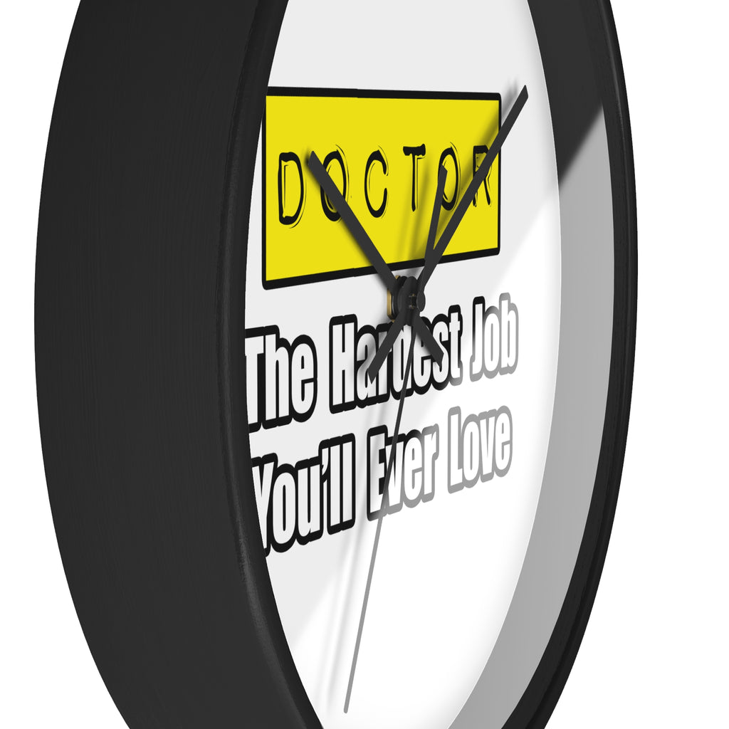Doctor...Hardest Job You'll Ever Love - Wall Clock