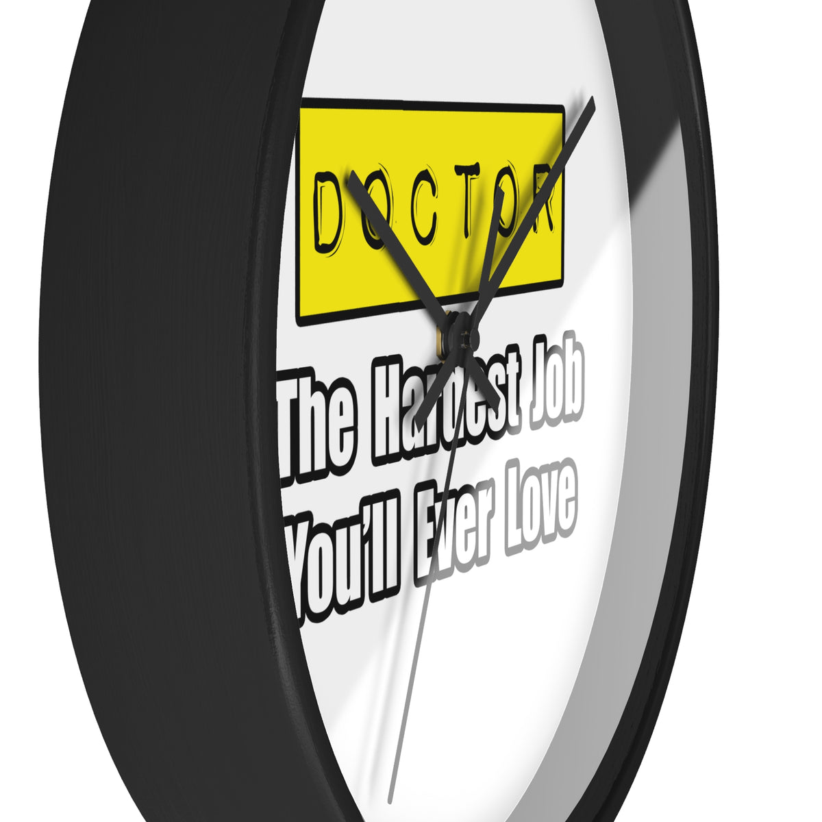 Doctor...Hardest Job You'll Ever Love - Wall Clock
