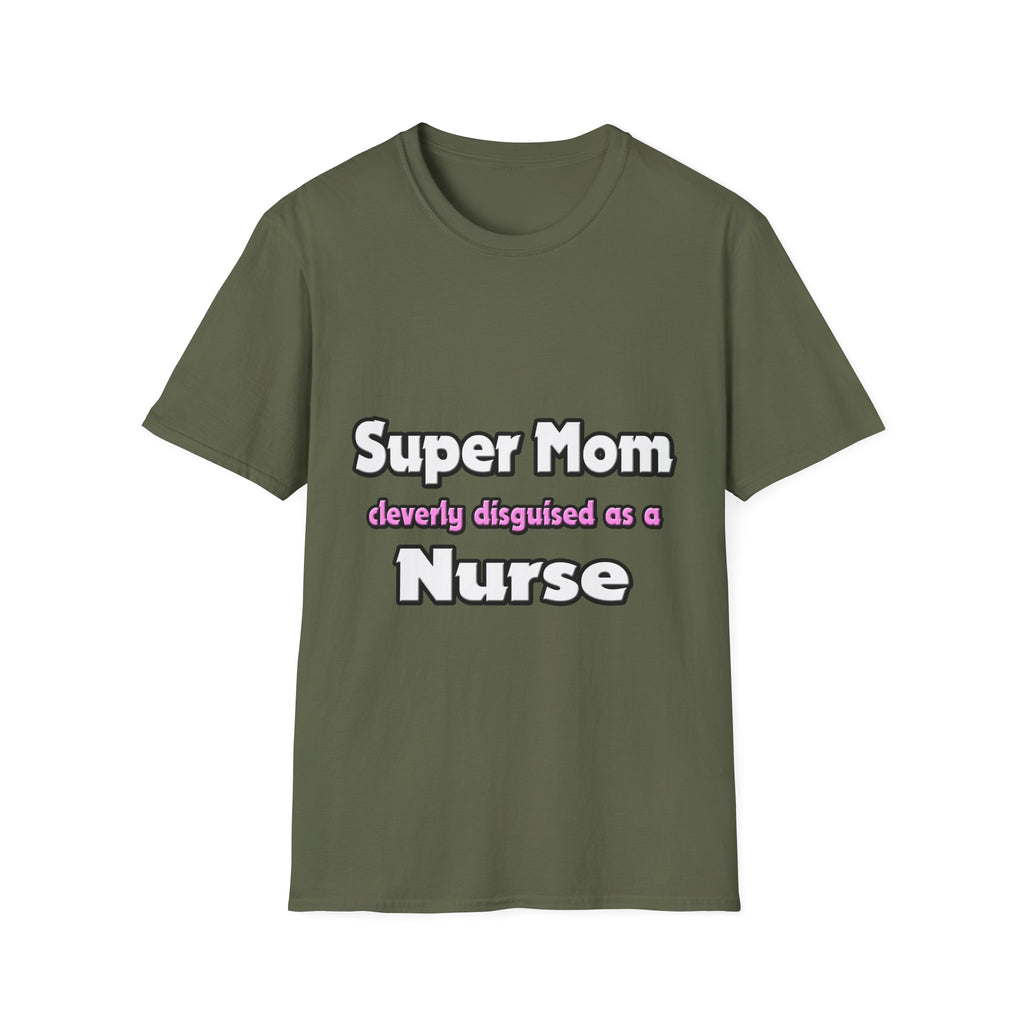 Super Mom ... Nurse - Unisex Softstyle T-Shirt