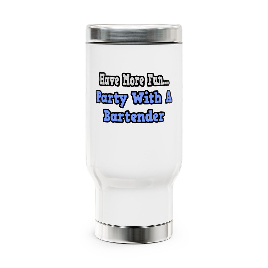 Party With A Bartender - Stainless Steel Travel Mug with Handle, 14oz