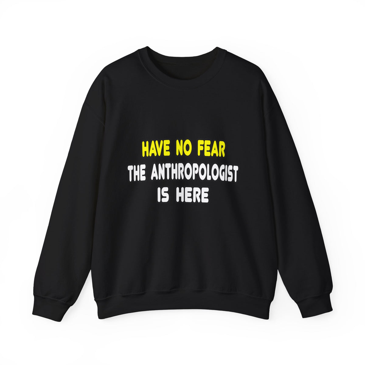 Have No Fear, The Anthropologist Is Here - Unisex Heavy Blend™ Crewneck Sweatshirt