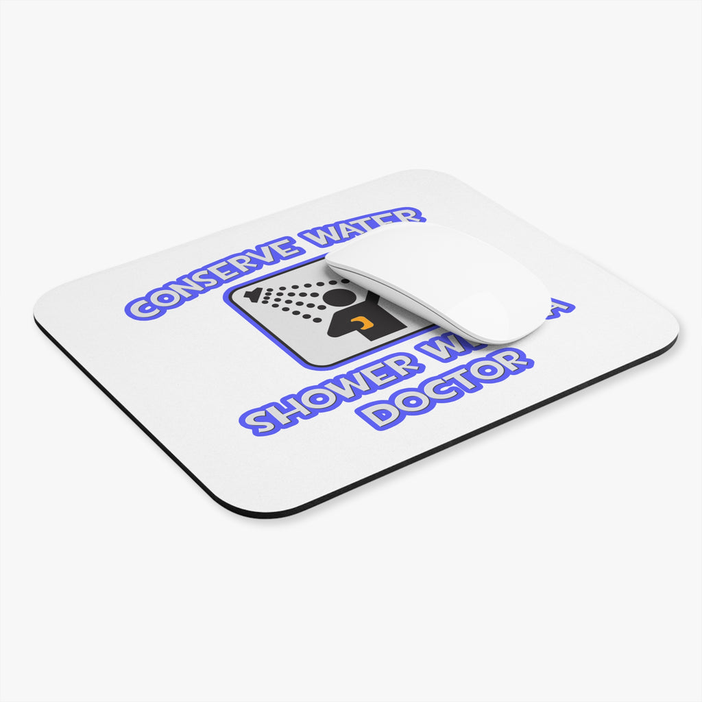 Conserve Water .. Shower With a Doctor - Mouse Pad (Rectangle)