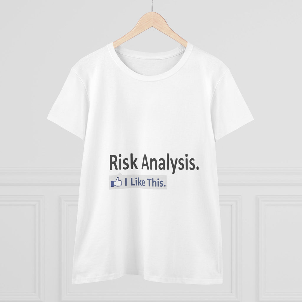 Risk Analysis...I Like This - Women's Midweight Cotton Tee