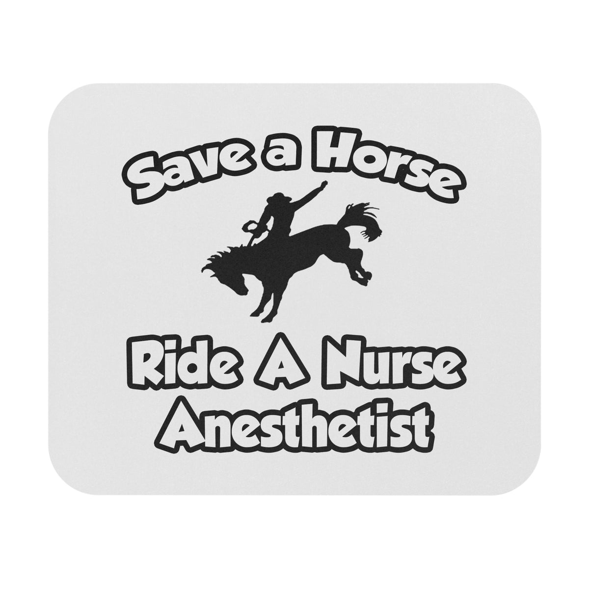 Save a Horse, Ride a Nurse Anesthetist - Mouse Pad (Rectangle)
