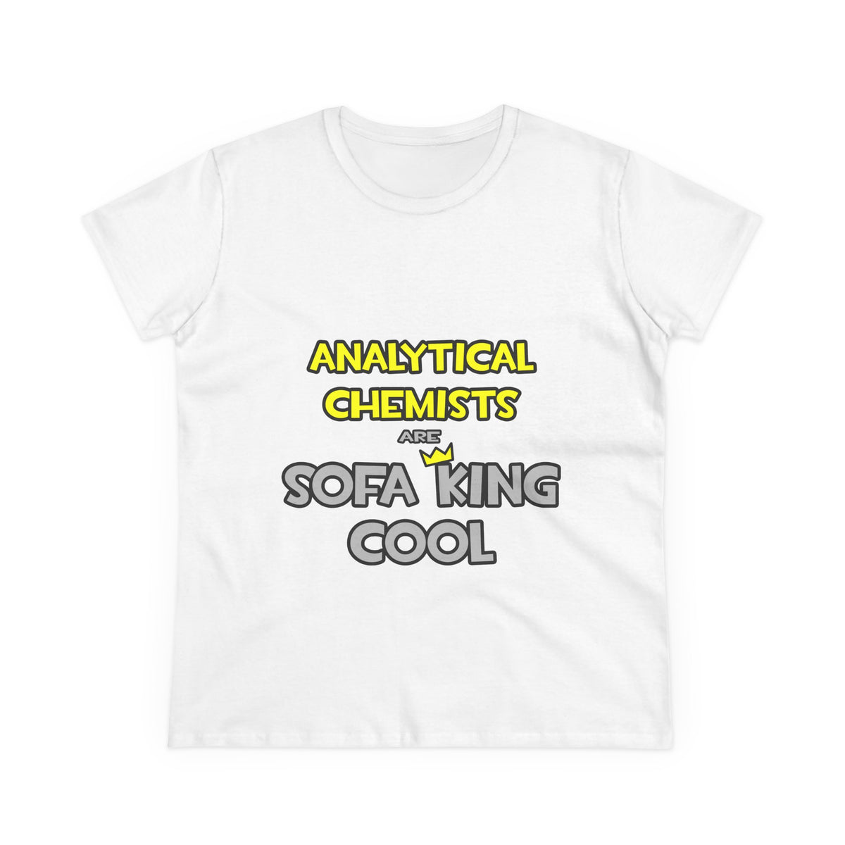 Analytical Chemists Are Sofa King Cool - Women's Midweight Cotton Tee