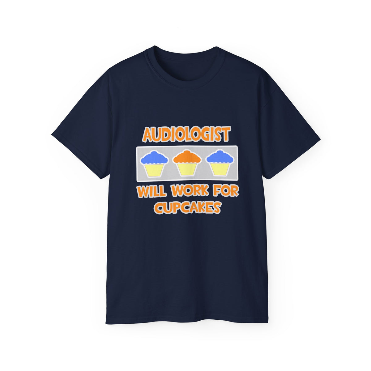 Audiologist ... Will Work For Cupcakes - Unisex Ultra Cotton Tee