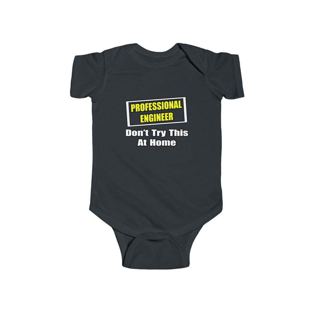 Professional Engineer...Don't Try This At Home - Infant Fine Jersey Bodysuit