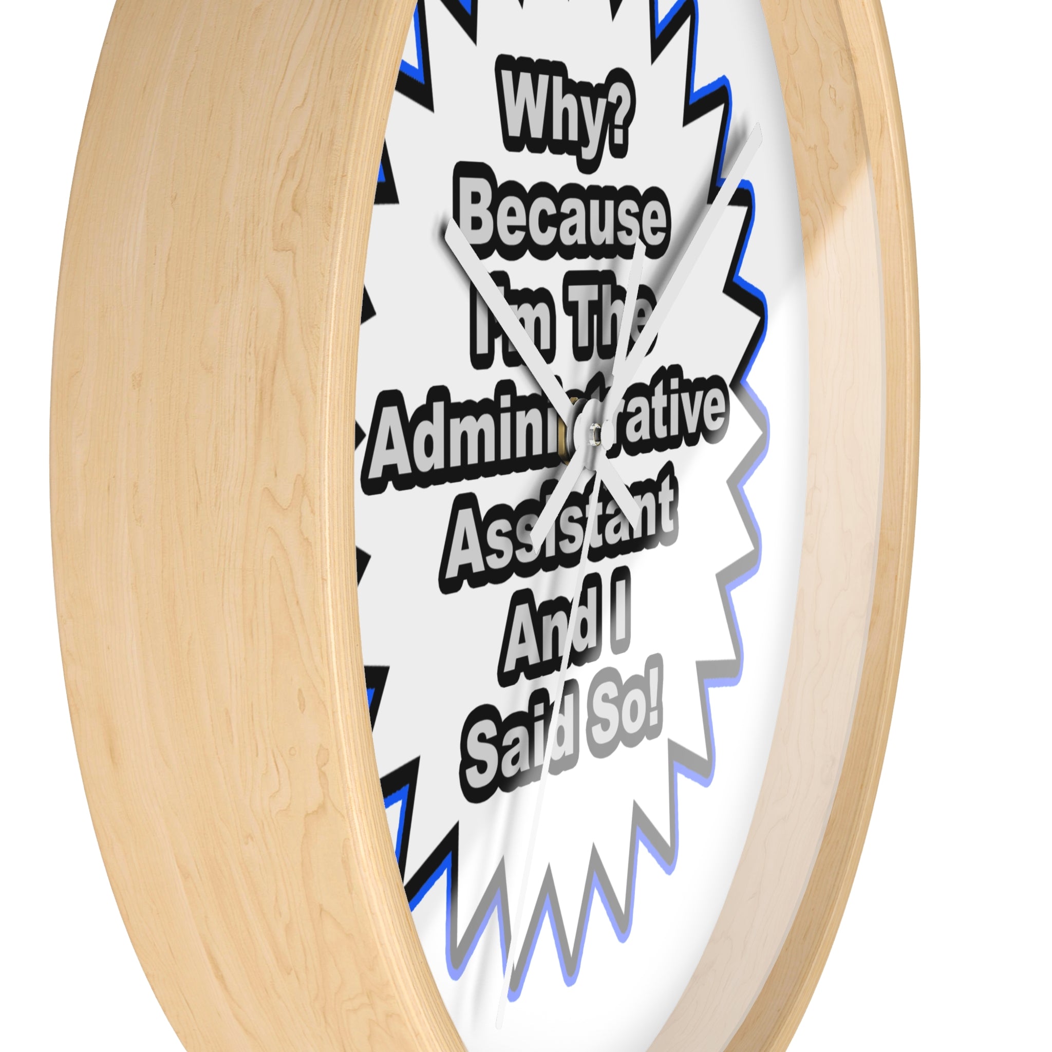 Administrative Assistant...Because I Said So - Wall Clock