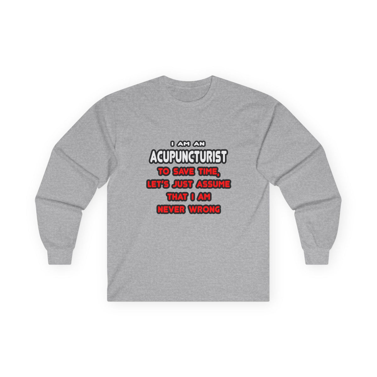 Funny Acupuncturist T Shirts and Gifts - Unisex Ultra Cotton Long Sleeve Tee