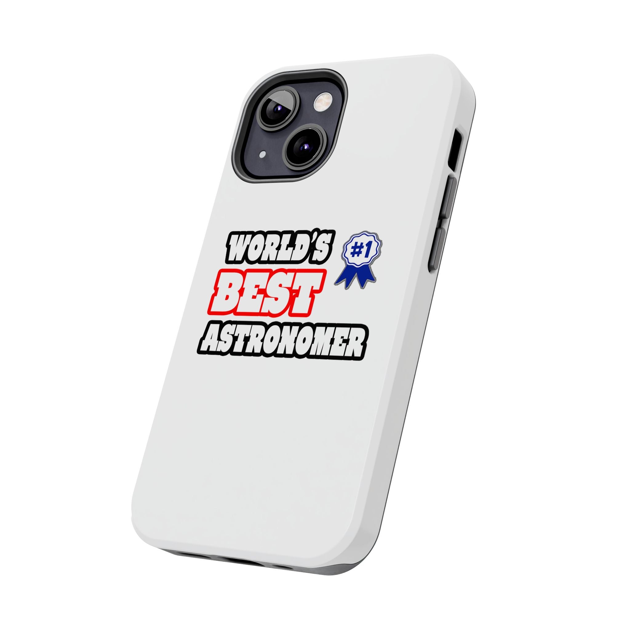 World's Best Astronomer - Tough Phone Cases