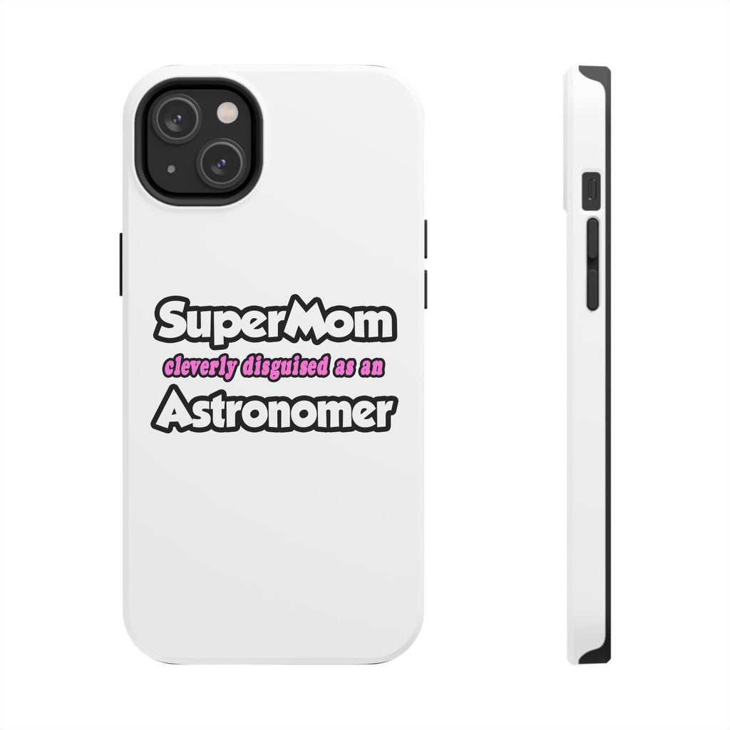 SuperMom...Astronomer - Tough Phone Cases