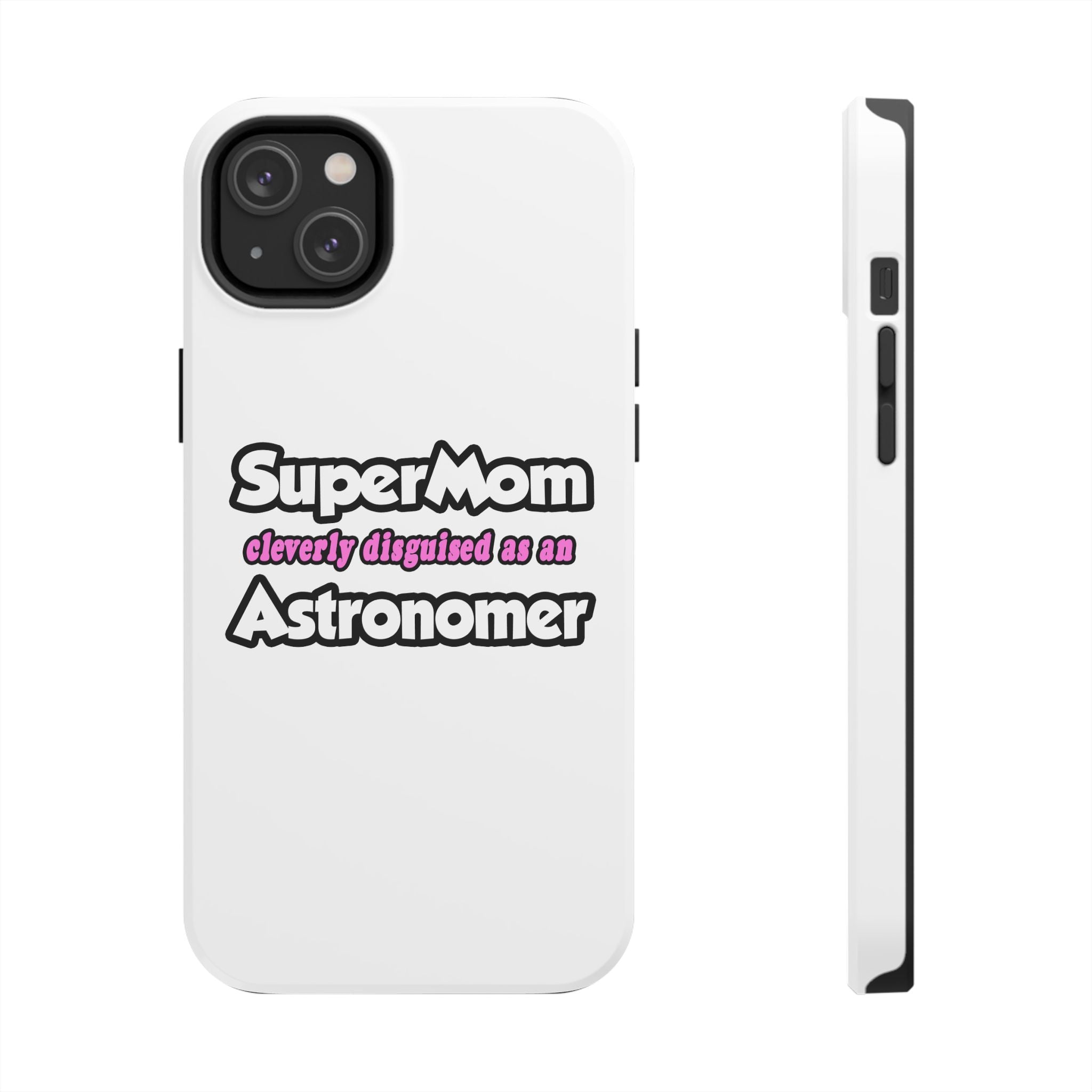 SuperMom...Astronomer - Tough Phone Cases