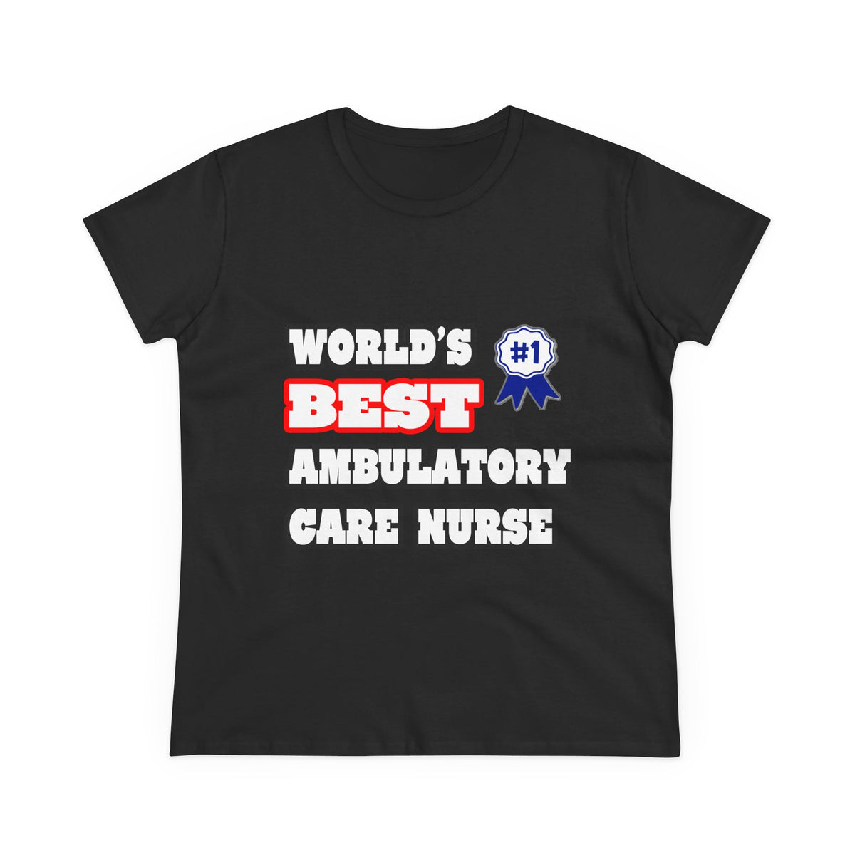 World's Best Ambulatory Care Nurse - Women's Midweight Cotton Tee
