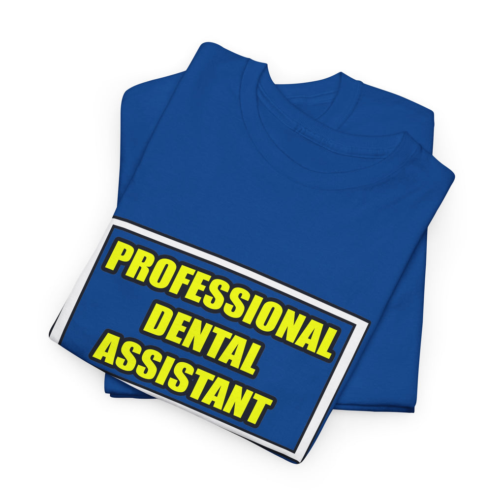 Professional Dental Assistant .. Joke - Unisex Heavy Cotton Tee