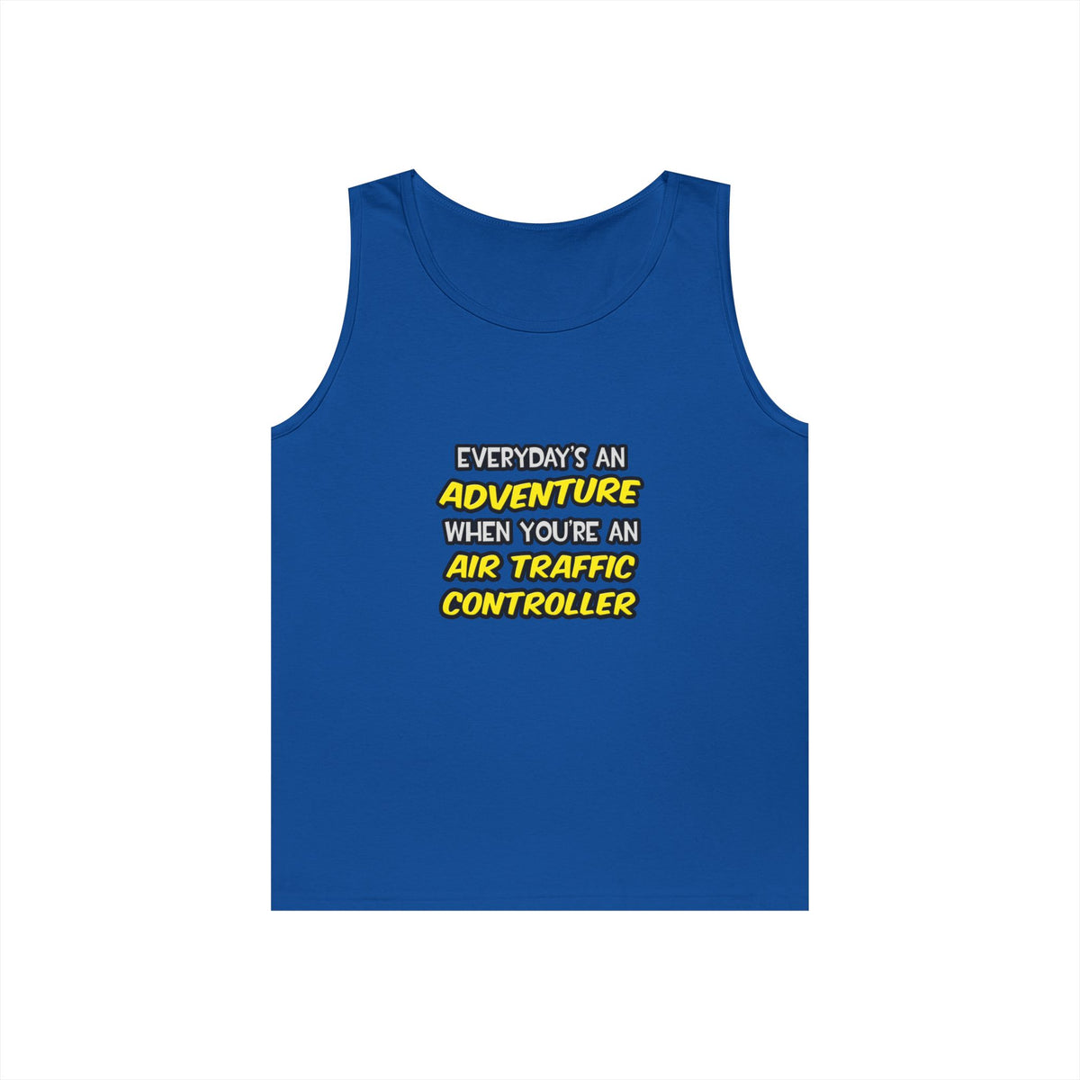 Everyday's An Adventure ... Air Traffic Controller - Unisex Heavy Cotton Tank Top