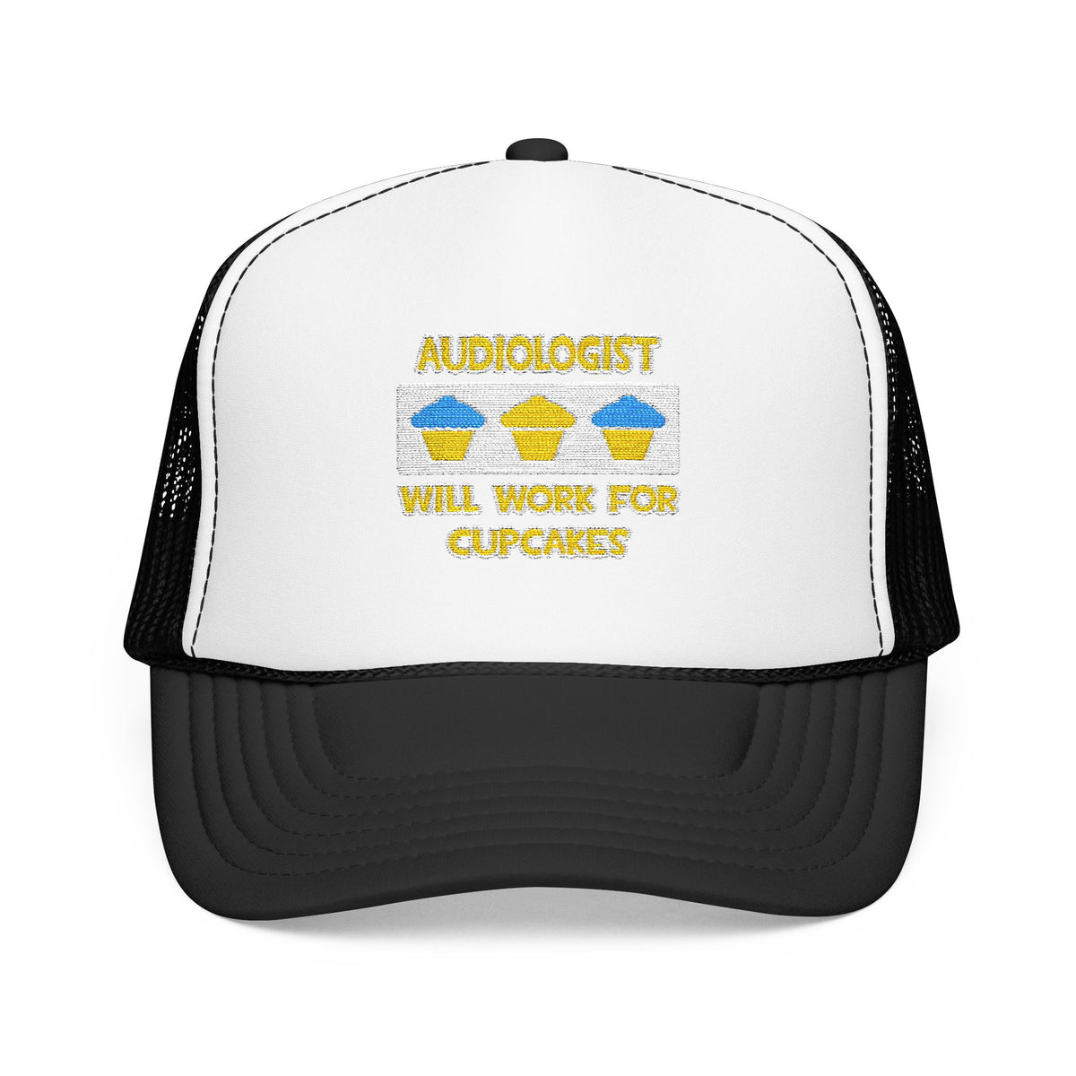 Audiologist ... Will Work For Cupcakes - Foam Trucker Hat