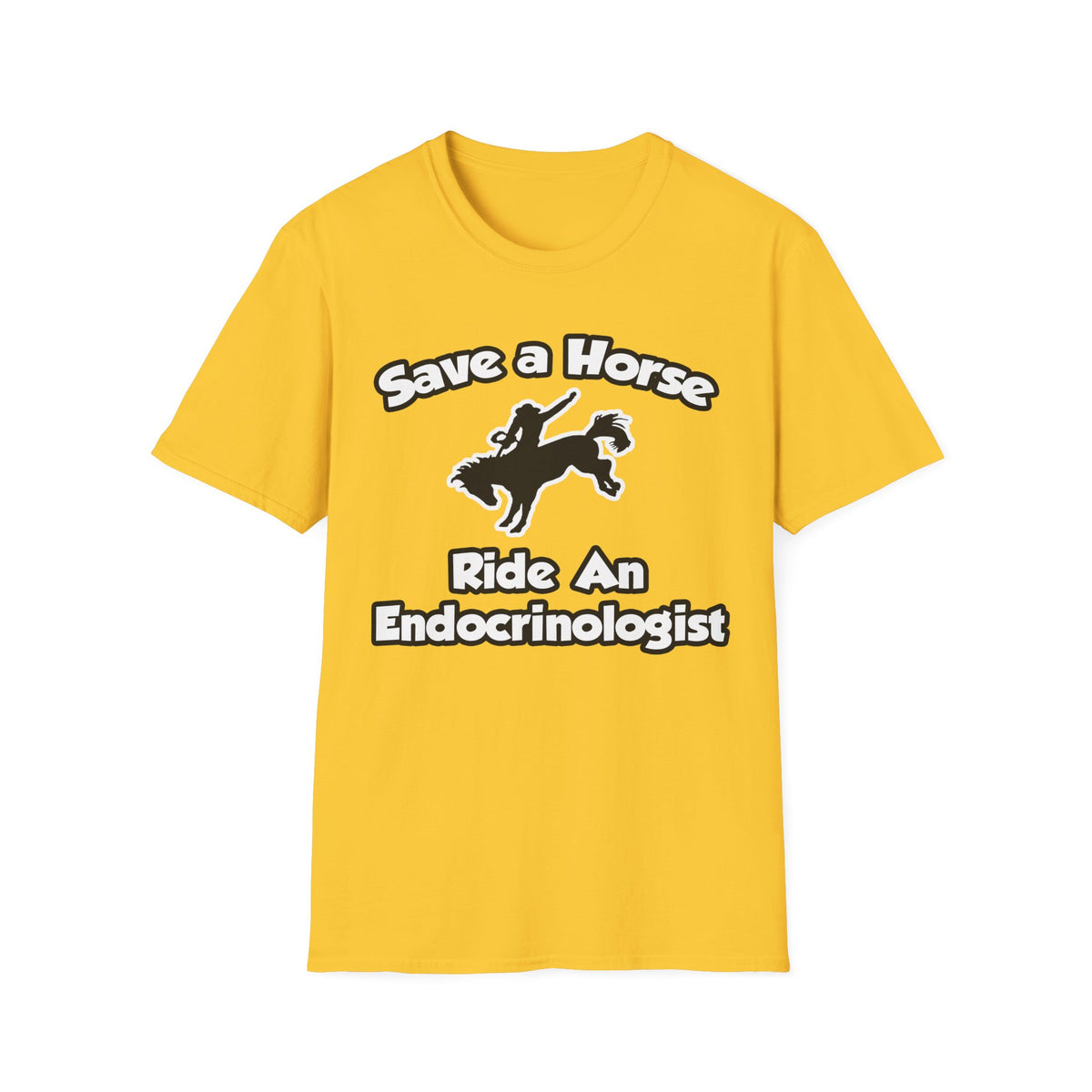 Save a Horse, Ride an Endocrinologist - Unisex Softstyle T-Shirt