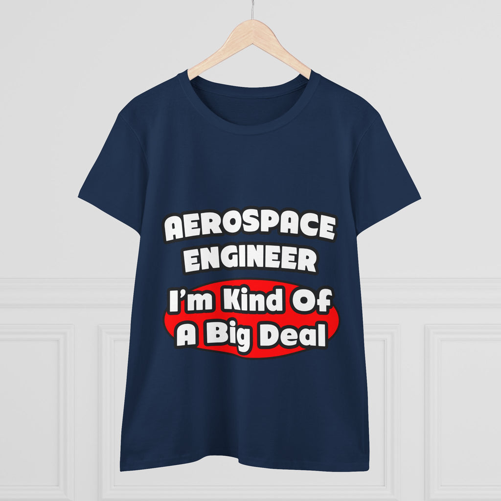 Aerospace Engineer...Big Deal - Women's Midweight Cotton Tee