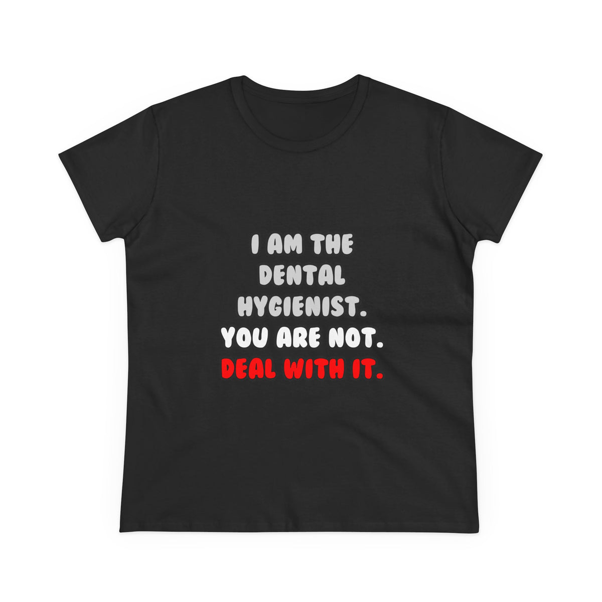 Deal With It ... Funny Dental Hygienist - Women's Midweight Cotton Tee