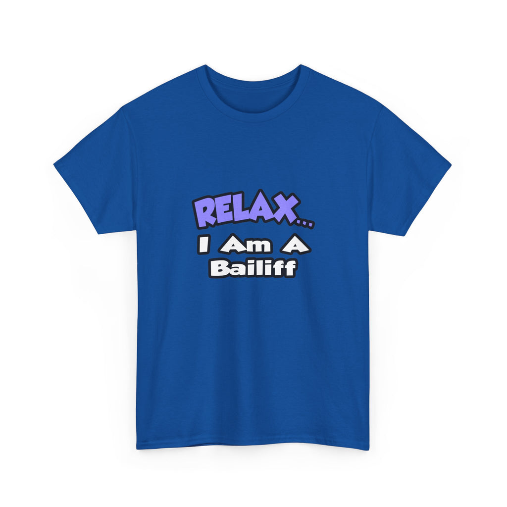Relax ... I Am A Bailiff - Unisex Heavy Cotton Tee