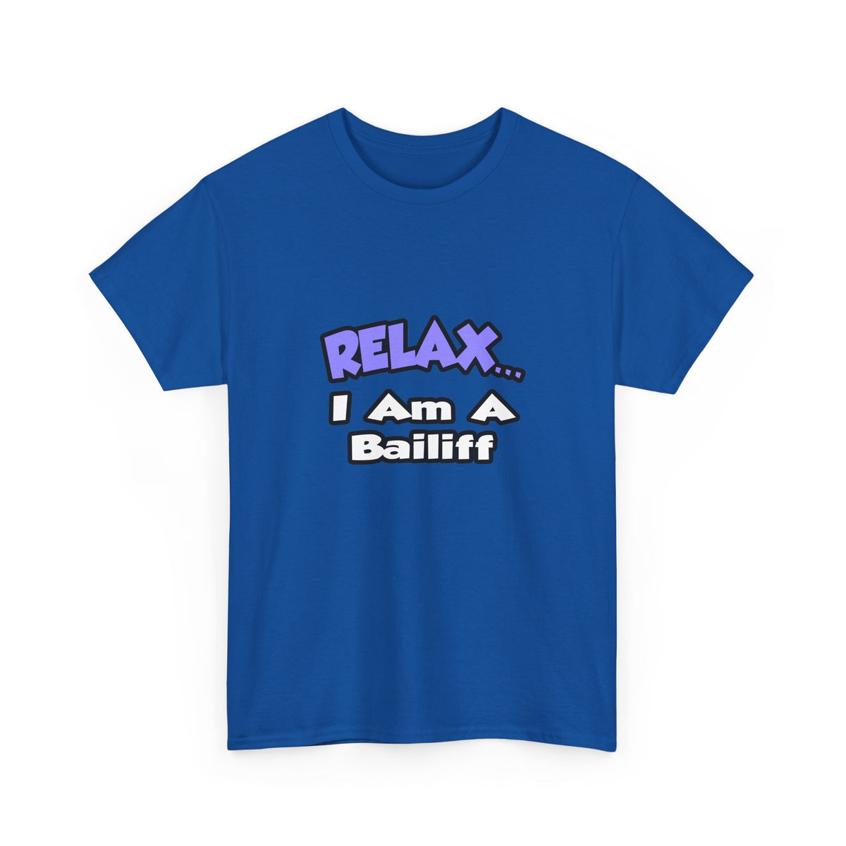 Relax ... I Am A Bailiff - Unisex Heavy Cotton Tee