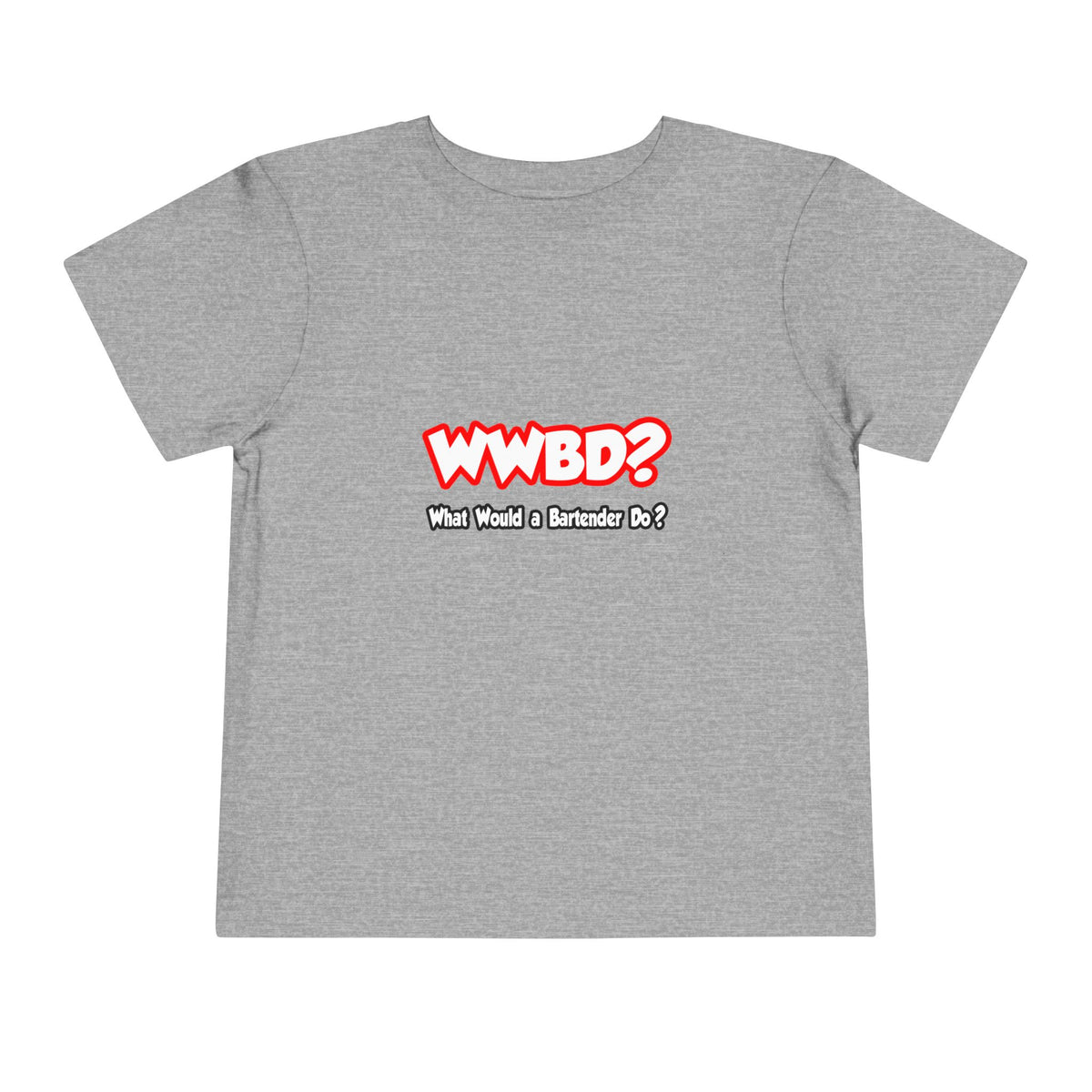 WWBD...What Would a Bartender Do - Toddler Short Sleeve Tee