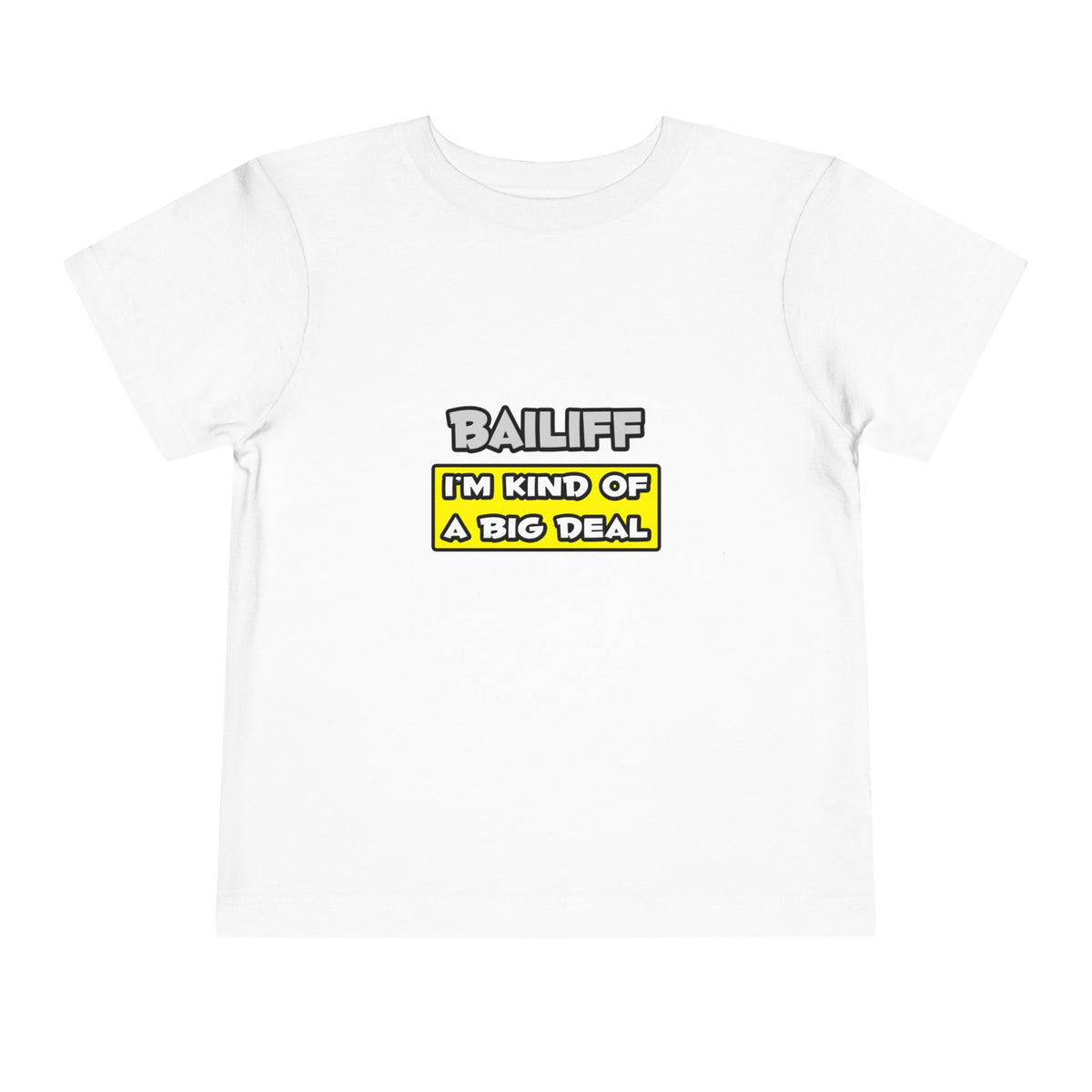 Bailiff .. I'm Kind of a Big Deal - Toddler Short Sleeve Tee