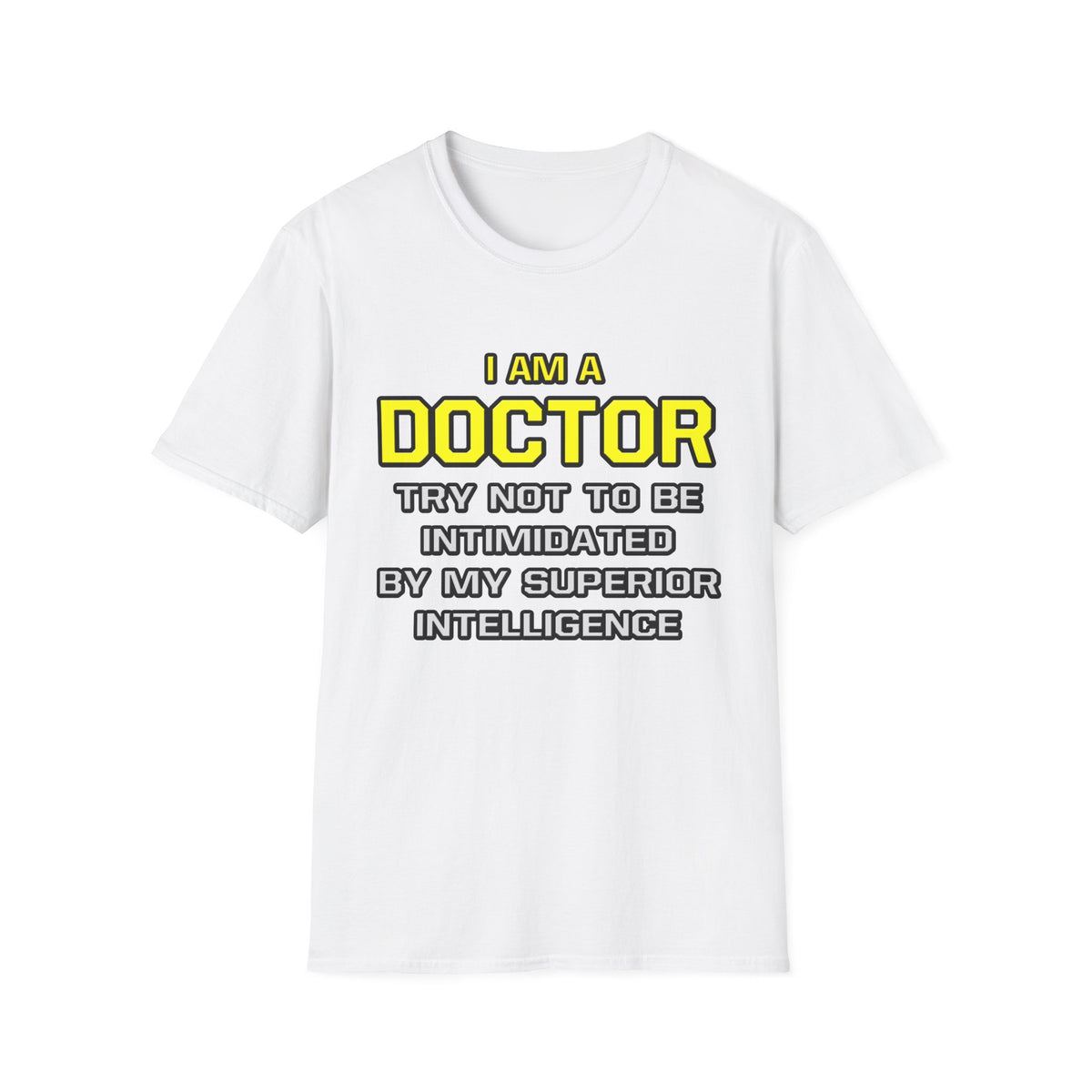 Doctor...Superior Intelligence - Unisex Softstyle T-Shirt