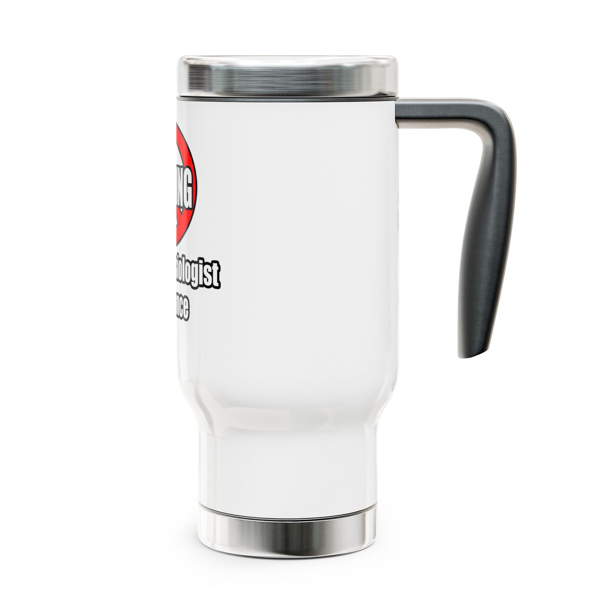 No Whining In Anesthesiologist Assistance - Stainless Steel Travel Mug with Handle, 14oz