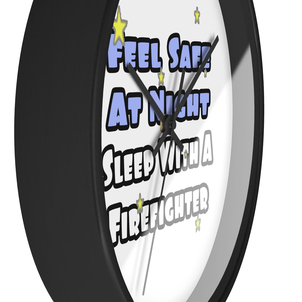 Feel Safe At Night...Sleep With a Firefighter - Wall Clock