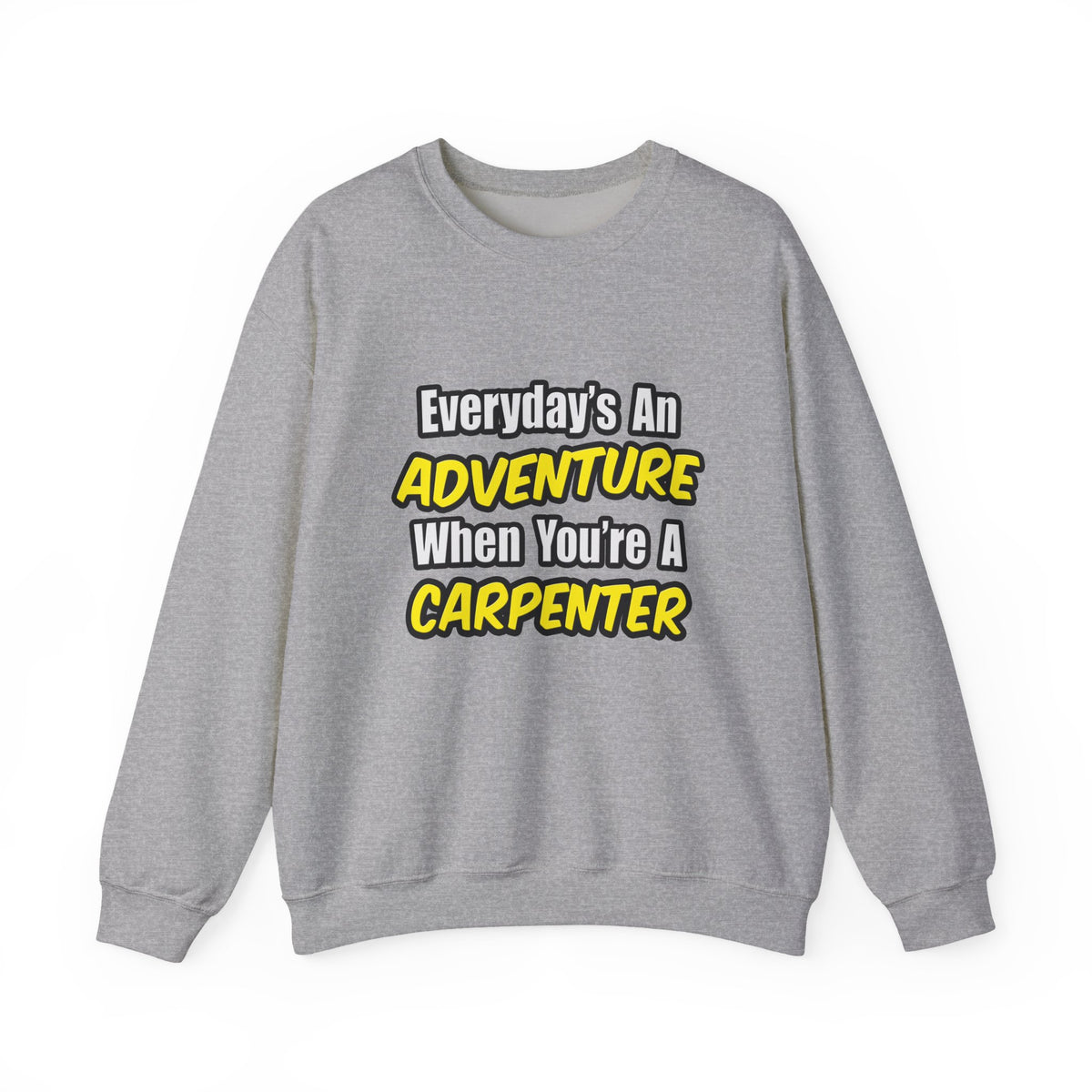 Everyday's An Adventure...Carpenter - Unisex Heavy Blend™ Crewneck Sweatshirt