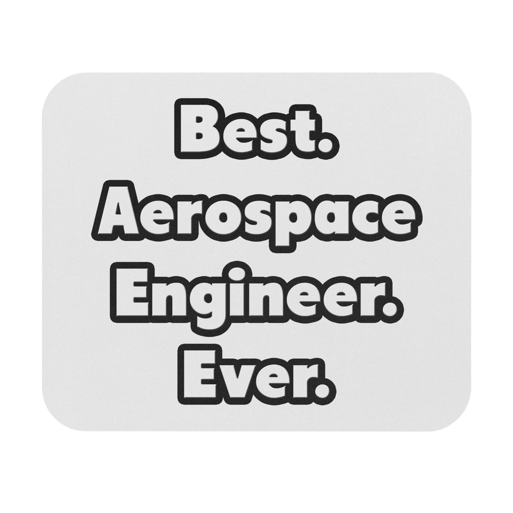 Best. Aerospace Engineer. Ever - Mouse Pad (Rectangle)