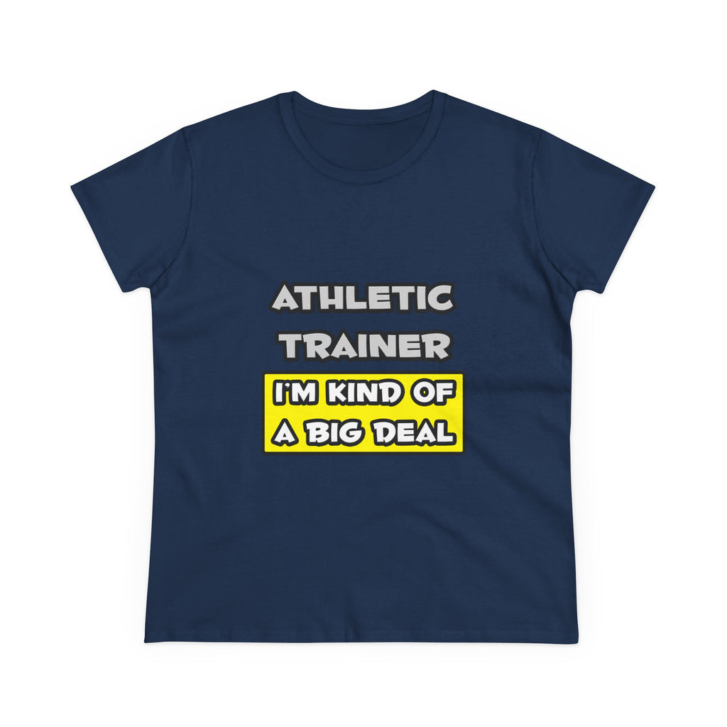 Athletic Trainer .. I'm Kind of a Big Deal - Women's Midweight Cotton Tee
