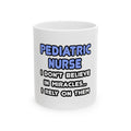 Miracles and Pediatric Nurses - Ceramic Mug, (11oz, 15oz)