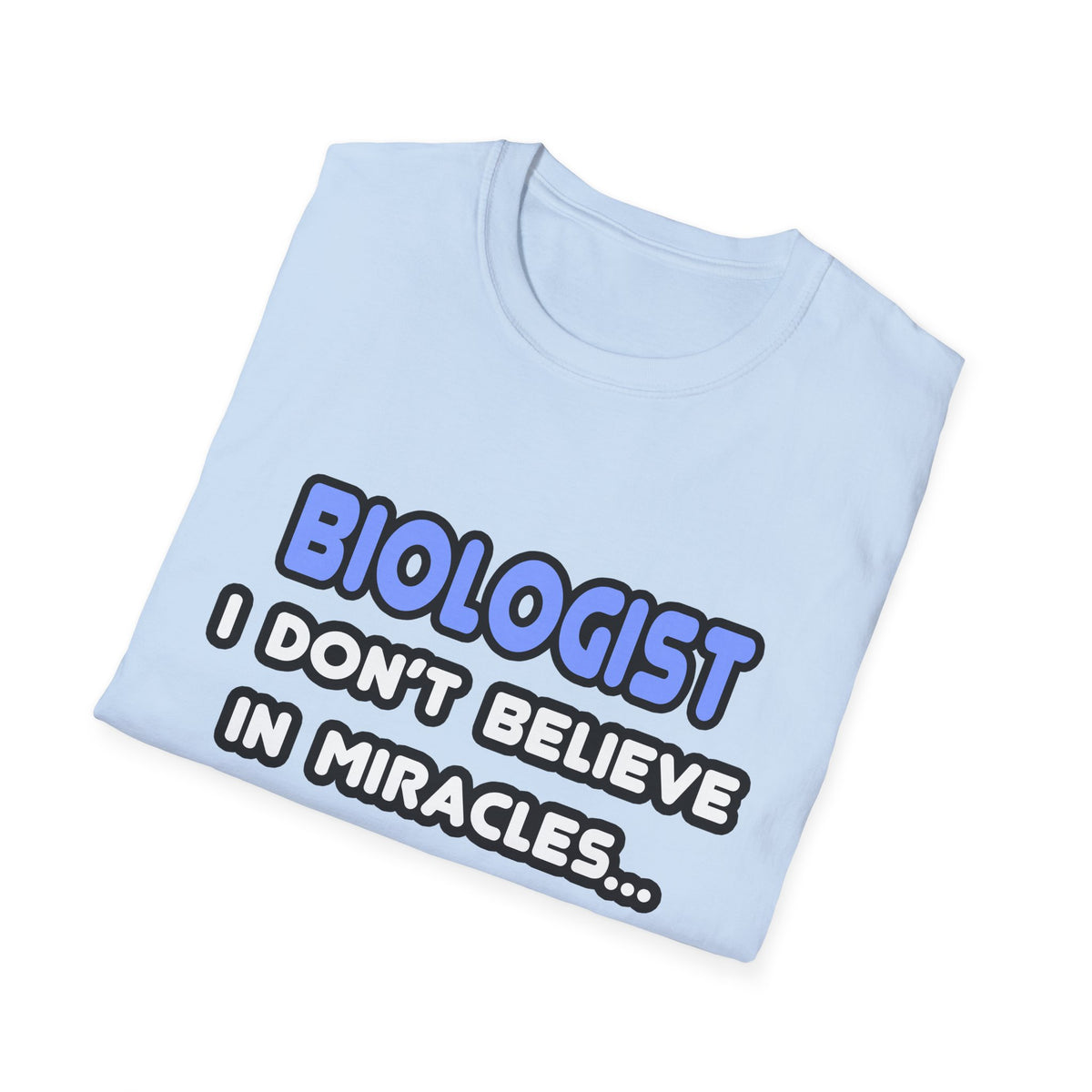 Miracles and Biologists - Unisex Softstyle T-Shirt