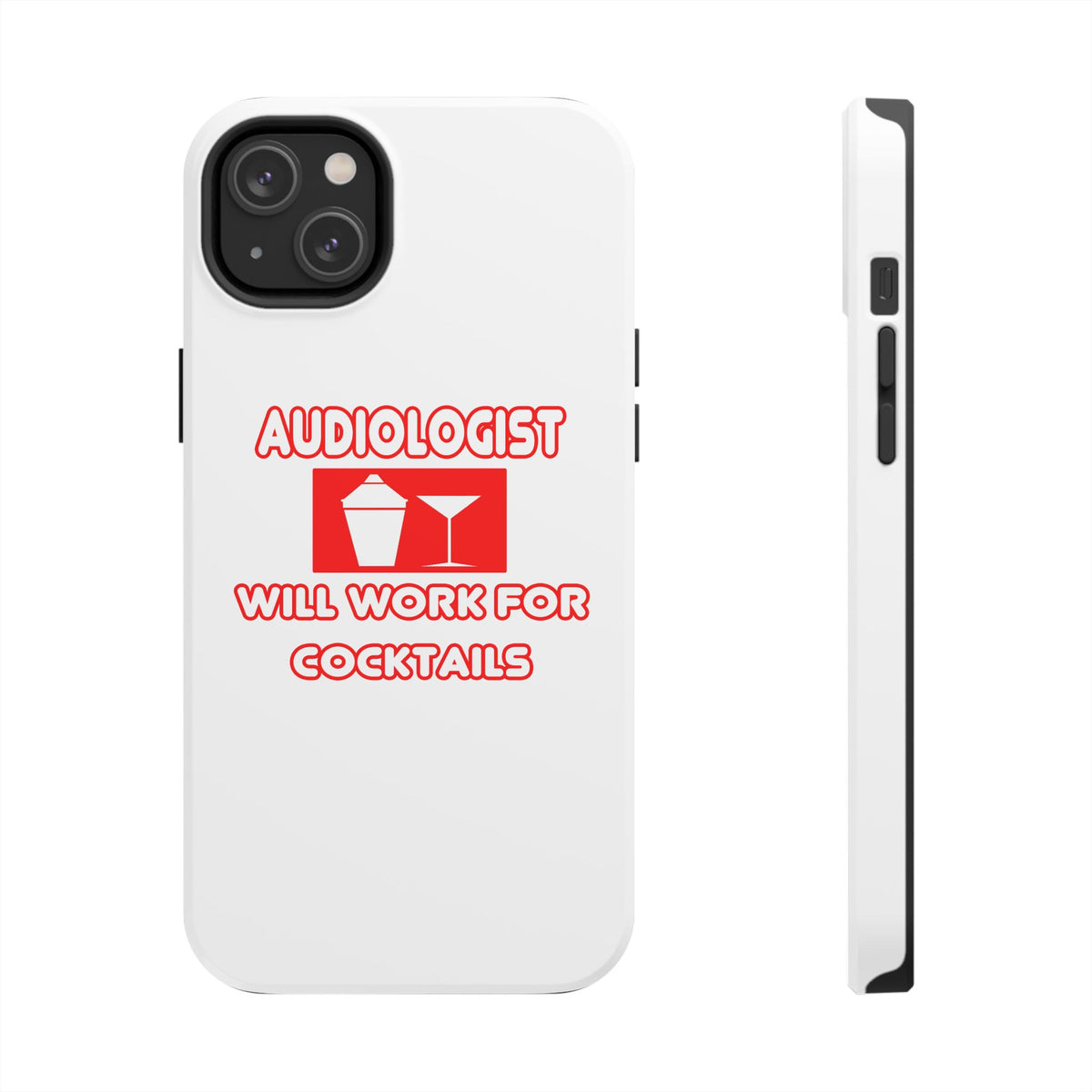 Audiologist ... Will Work For Cocktails - Tough Phone Cases